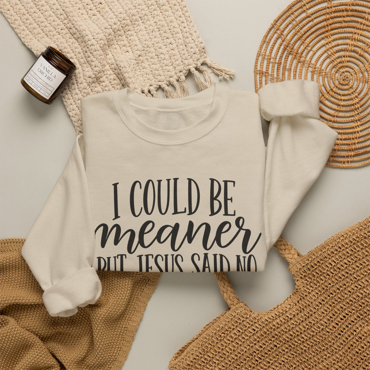Christian Crewneck Sweatshirt – "I Could Be Meaner But Jesus Said No" Faith Graphic