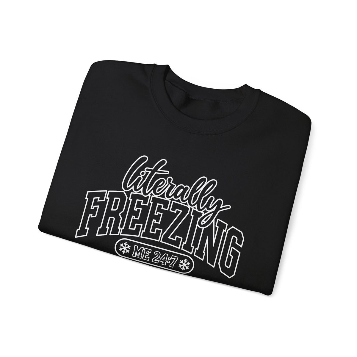 Literally Freezing Crewneck Sweatshirt — Funny Winter Graphic Pullover