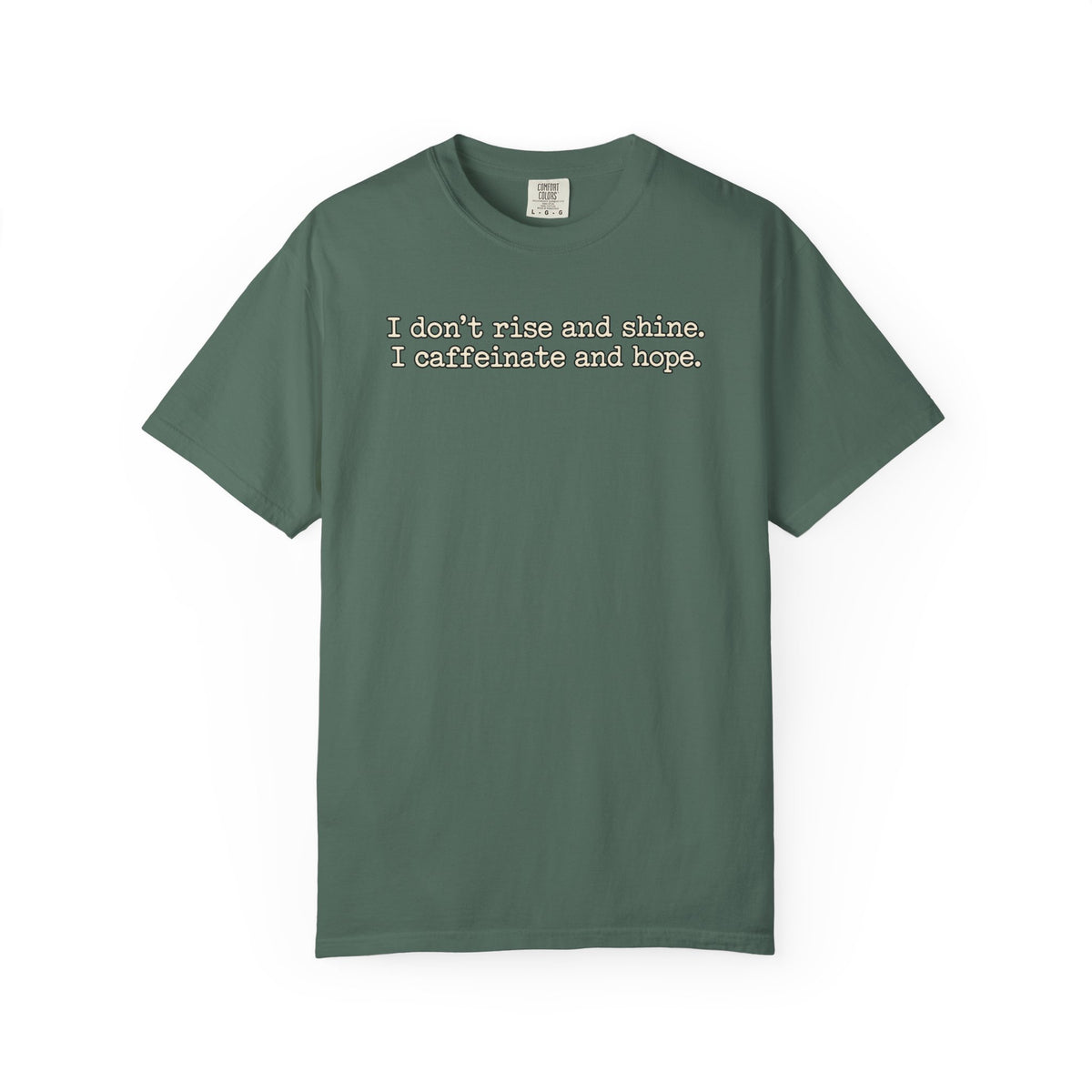 I don't rise and shine I caffeinate and hope T-Shirt — Funny Coffee Tee