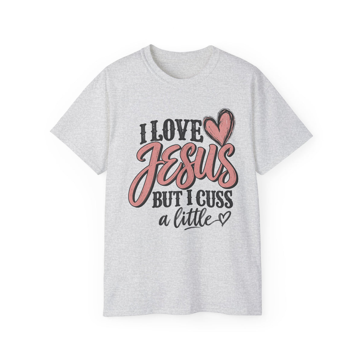 Jesus Tee — "I Love Jesus But I Cuss a Little" Christian Graphic T-Shirt