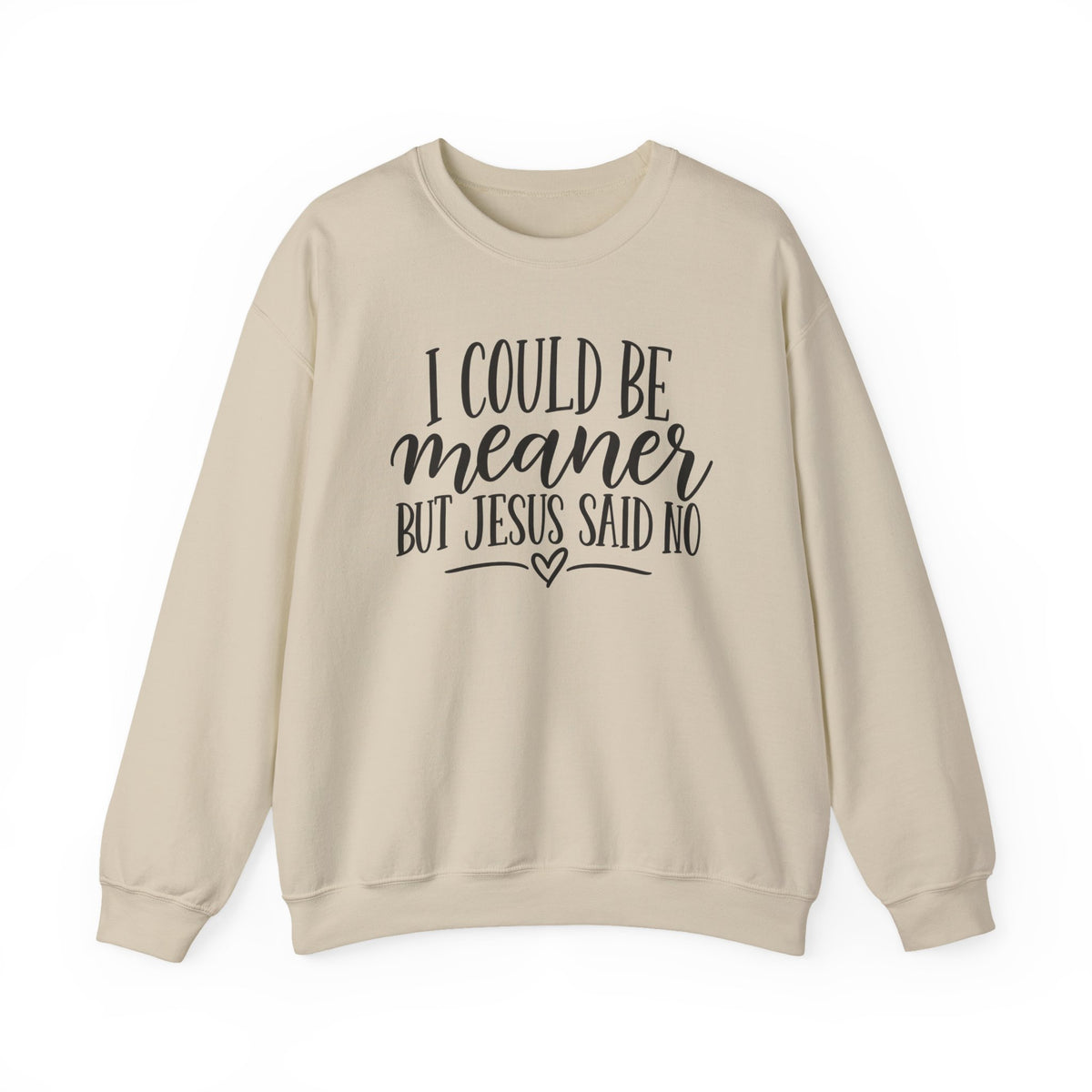 Christian Crewneck Sweatshirt – "I Could Be Meaner But Jesus Said No" Faith Graphic