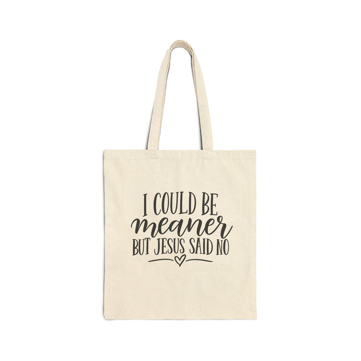 Canvas Tote Bag — "I Could Be Meaner But Jesus Said No" Christian Quote Tote