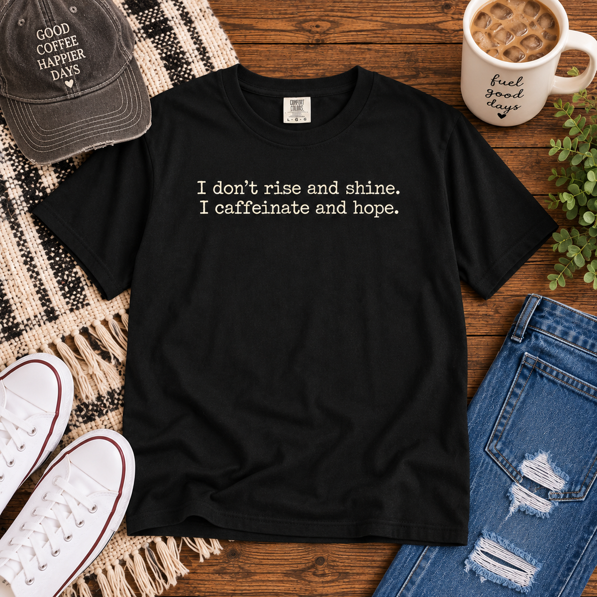 I don't rise and shine I caffeinate and hope T-Shirt — Funny Coffee Tee